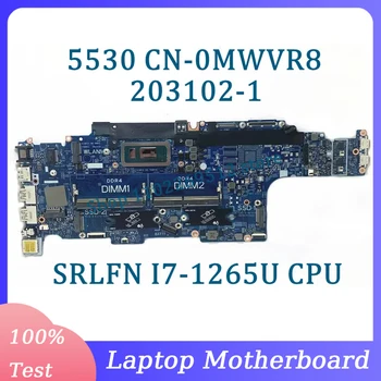 CN-0MWVR8 0MWVR8 MWVR8 дънна Платка 203102-1 За лаптоп DELL 5530 дънна Платка С процесор SRLFN I7-1265U 100% Напълно Тествана, работи добре